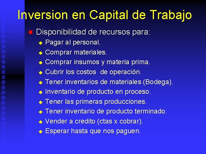 Inversion en Capital de Trabajo n Disponibilidad de recursos para: u u u u