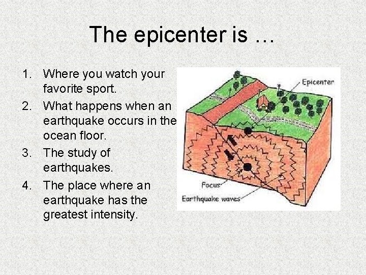 The epicenter is … 1. Where you watch your favorite sport. 2. What happens