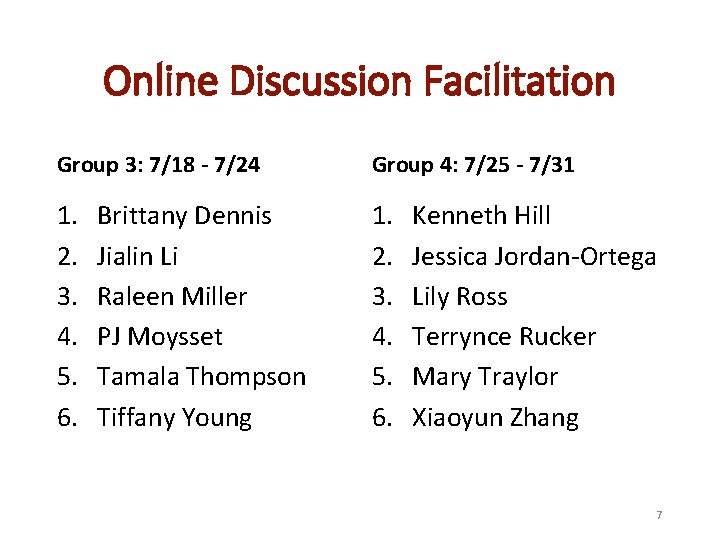 Online Discussion Facilitation Group 3: 7/18 - 7/24 Group 4: 7/25 - 7/31 1.