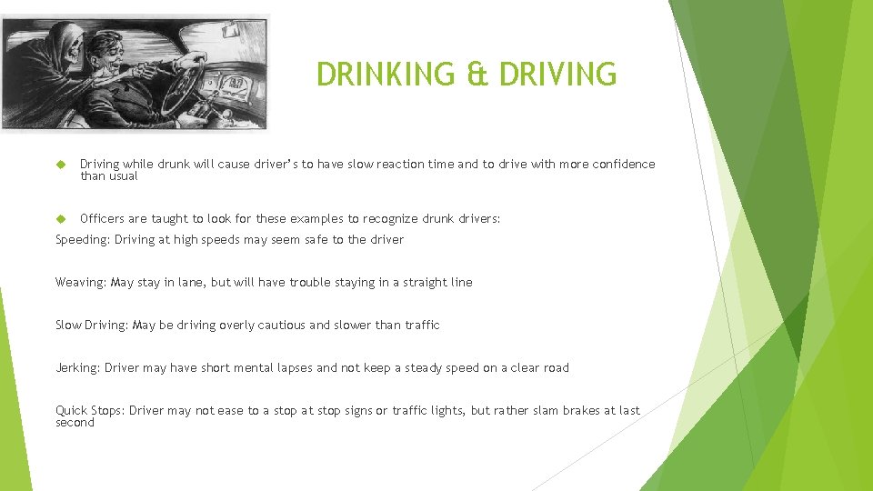 DRINKING & DRIVING Driving while drunk will cause driver’s to have slow reaction time