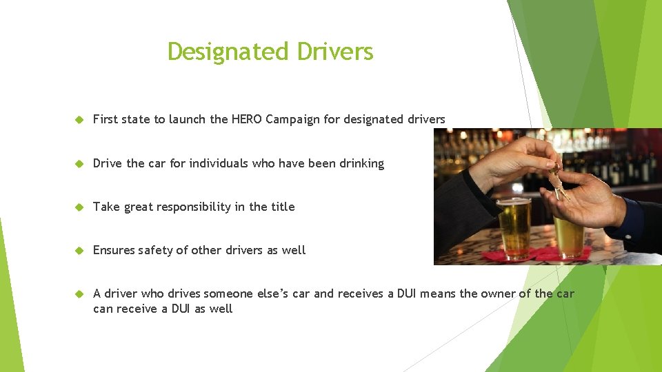 Designated Drivers First state to launch the HERO Campaign for designated drivers Drive the