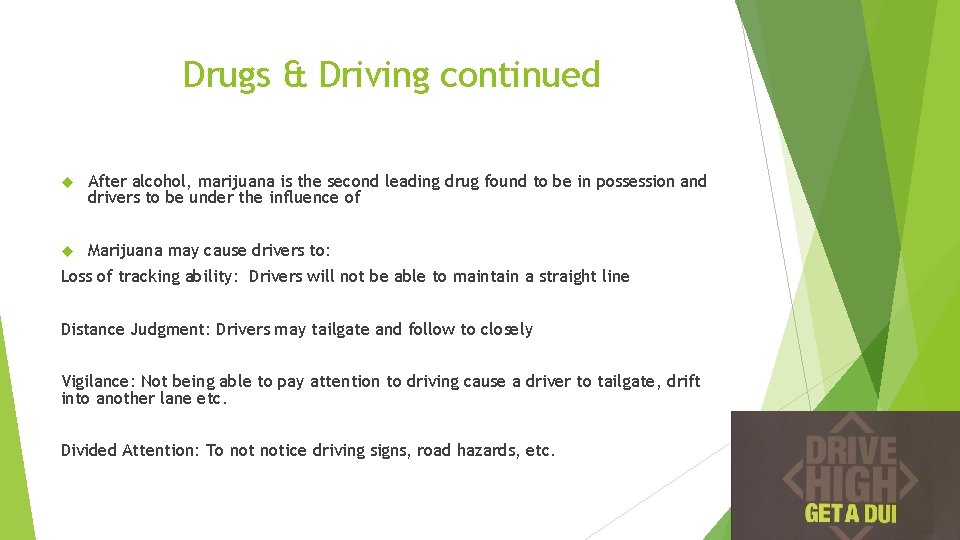 Drugs & Driving continued After alcohol, marijuana is the second leading drug found to