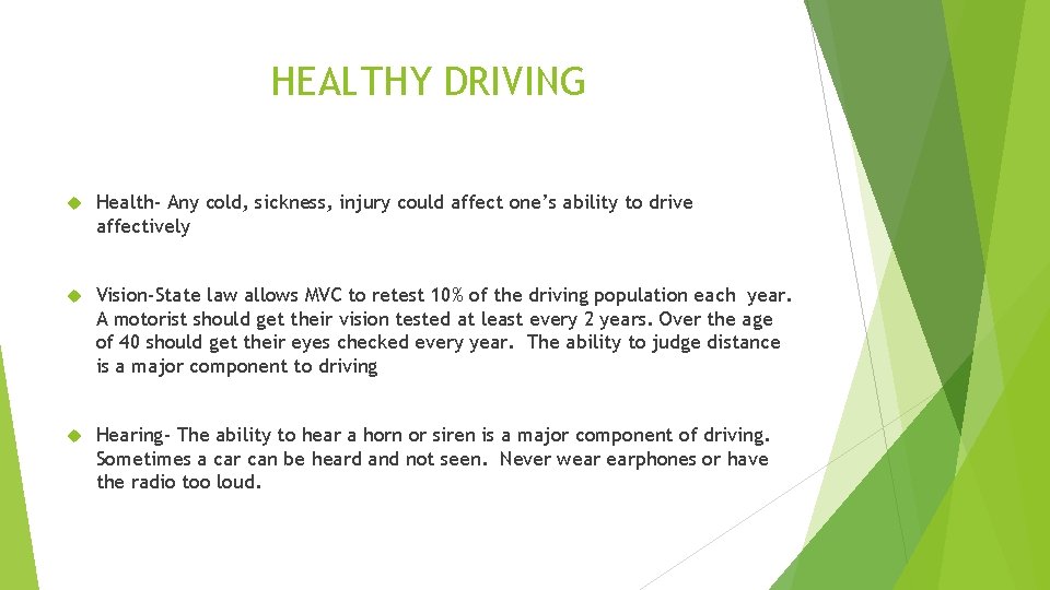 HEALTHY DRIVING Health- Any cold, sickness, injury could affect one’s ability to drive affectively