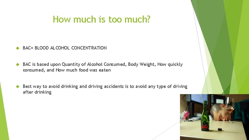 How much is too much? BAC= BLOOD ALCOHOL CONCENTRATION BAC is based upon Quantity