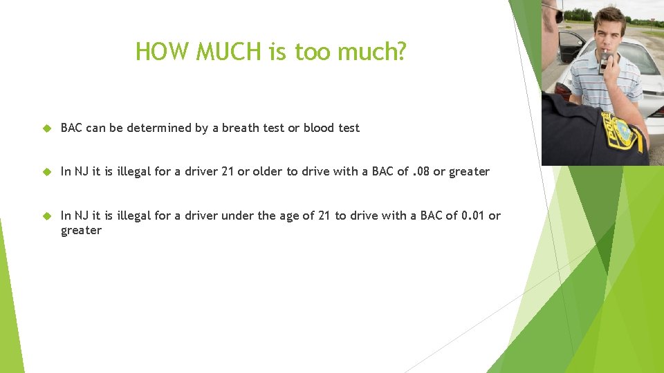 HOW MUCH is too much? BAC can be determined by a breath test or