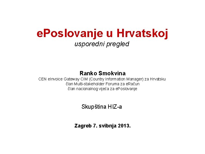 e. Poslovanje u Hrvatskoj usporedni pregled Ranko Smokvina CEN e. Invoice Gateway CIM (Country