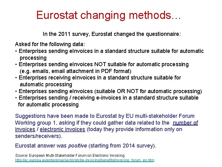 Eurostat changing methods… In the 2011 survey, Eurostat changed the questionnaire: Asked for the
