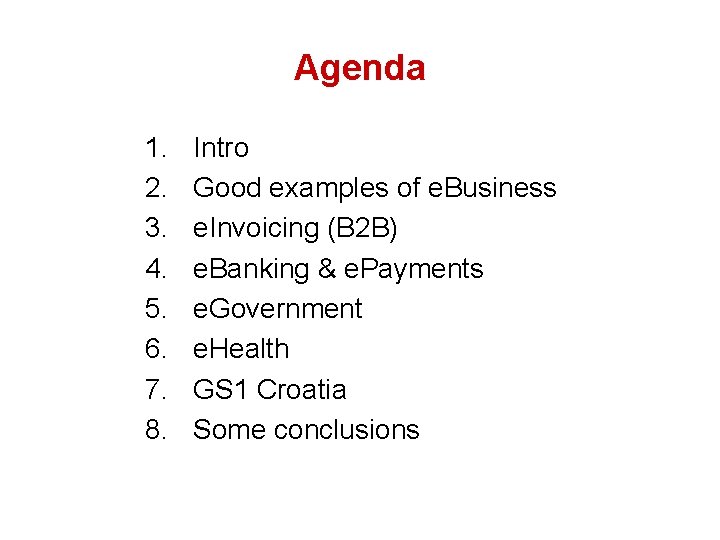 Agenda 1. 2. 3. 4. 5. 6. 7. 8. Intro Good examples of e.