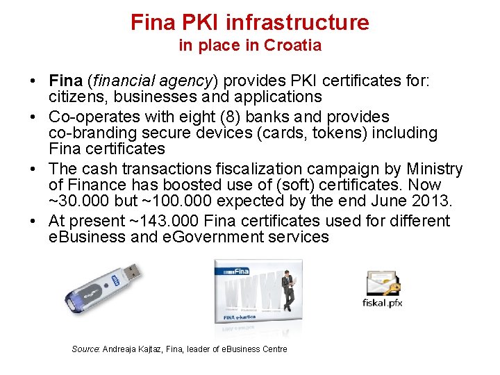 Fina PKI infrastructure in place in Croatia • Fina (financial agency) provides PKI certificates