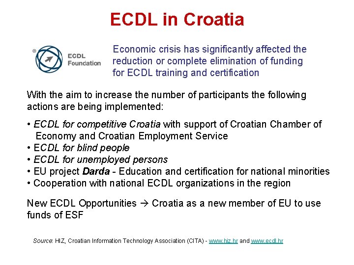 ECDL in Croatia Economic crisis has significantly affected the reduction or complete elimination of