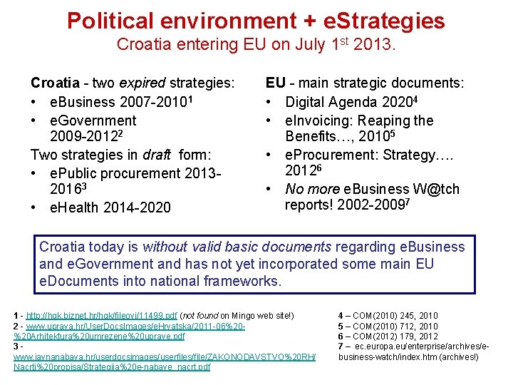  Political environment + e. Strategies Croatia entering EU on July 1 st 2013.