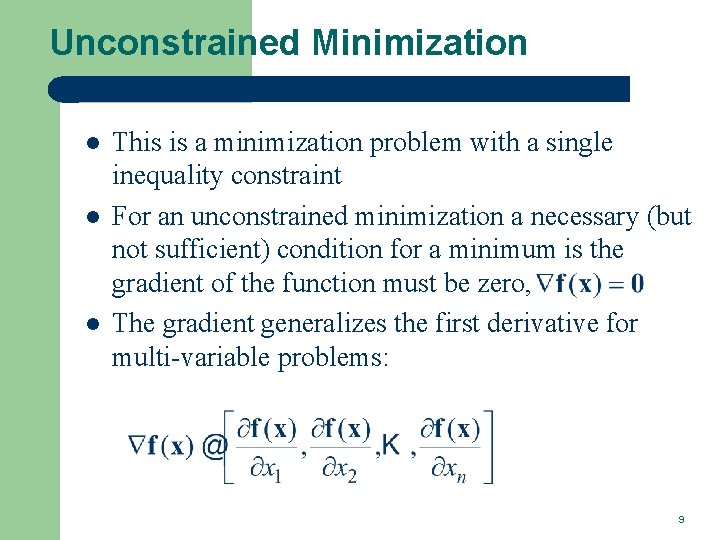 Unconstrained Minimization l l l This is a minimization problem with a single inequality