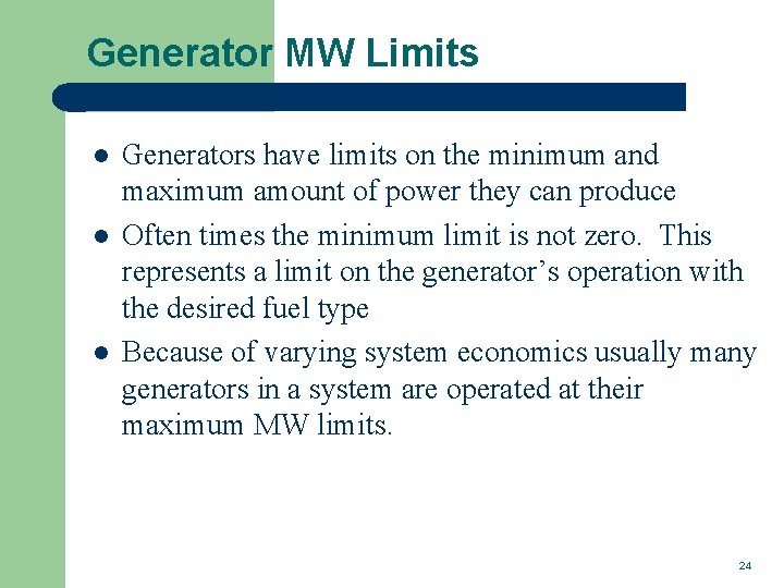 Generator MW Limits l l l Generators have limits on the minimum and maximum