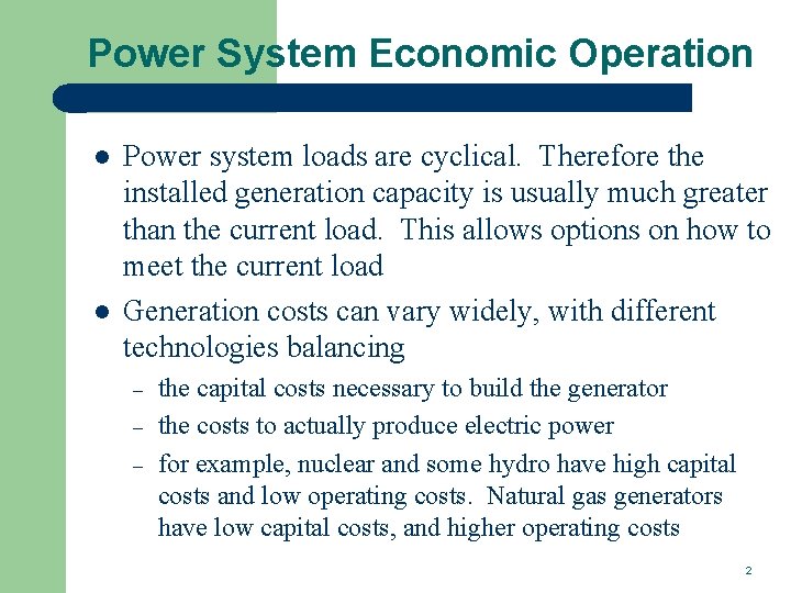 Power System Economic Operation l l Power system loads are cyclical. Therefore the installed