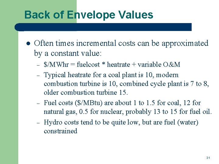 Back of Envelope Values l Often times incremental costs can be approximated by a