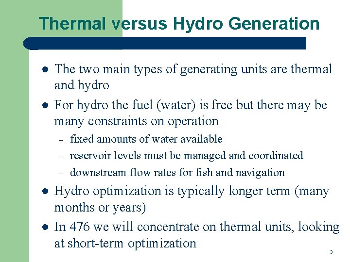 Thermal versus Hydro Generation l l The two main types of generating units are