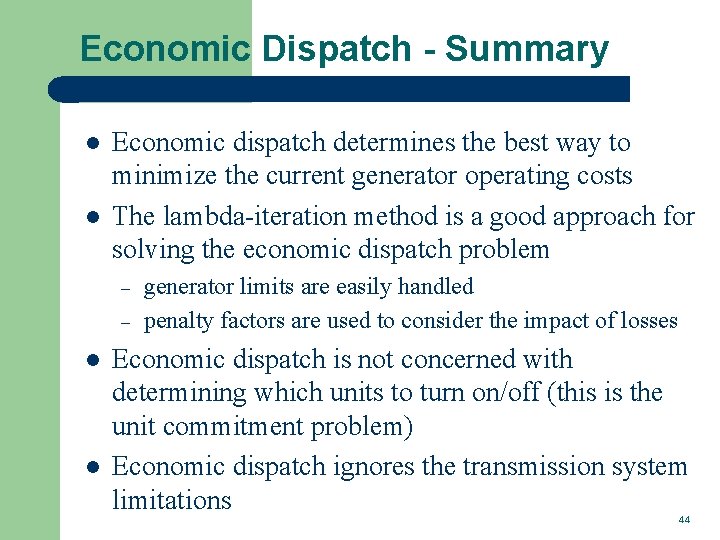 Economic Dispatch - Summary l l Economic dispatch determines the best way to minimize