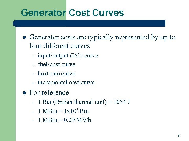 Generator Cost Curves l Generator costs are typically represented by up to four different