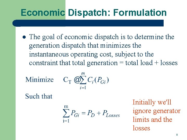 Economic Dispatch: Formulation l The goal of economic dispatch is to determine the generation