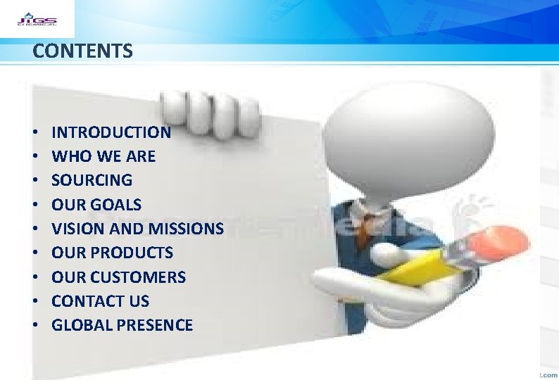 CONTENTS • • • INTRODUCTION WHO WE ARE SOURCING OUR GOALS VISION AND MISSIONS