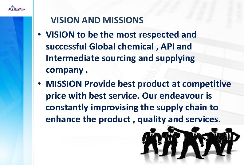 VISION AND MISSIONS • VISION to be the most respected and successful Global chemical