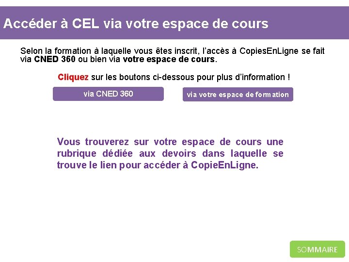 Accéder à CEL via votre espace de cours Selon la formation à laquelle vous Accéder à CEL via votre espace de cours Selon la formation à laquelle vous