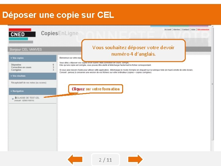 Déposer une copie sur CEL Vous souhaitez déposer votre devoir numéro 4 d’anglais. Cliquez Déposer une copie sur CEL Vous souhaitez déposer votre devoir numéro 4 d’anglais. Cliquez