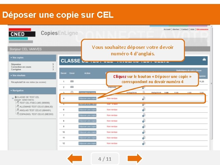 Déposer une copie sur CEL Vous souhaitez déposer votre devoir numéro 4 d’anglais. Cliquez