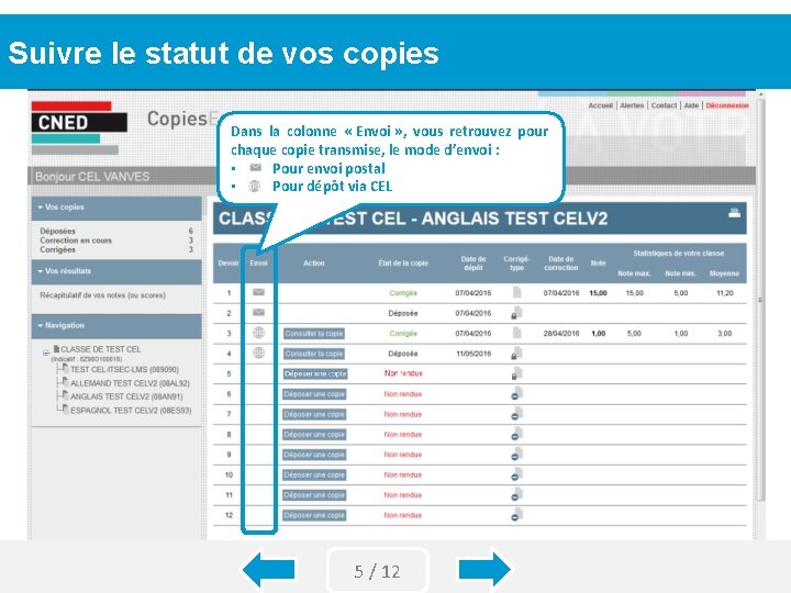 Suivre le statut de vos copies Dans la colonne « Envoi » , vous Suivre le statut de vos copies Dans la colonne « Envoi » , vous