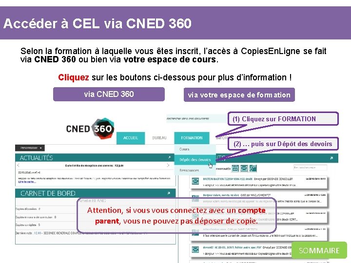 Accéder à CEL via CNED 360 Selon la formation à laquelle vous êtes inscrit,