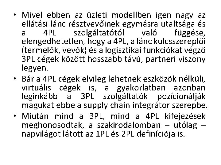 • Mivel ebben az üzleti modellben igen nagy az ellátási lánc résztvevőinek egymásra • Mivel ebben az üzleti modellben igen nagy az ellátási lánc résztvevőinek egymásra