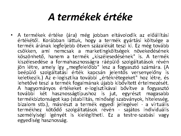 A termékek értéke • A termékek értéke (ára) még jobban eltávolodik az előállítási értékétől. A termékek értéke • A termékek értéke (ára) még jobban eltávolodik az előállítási értékétől.