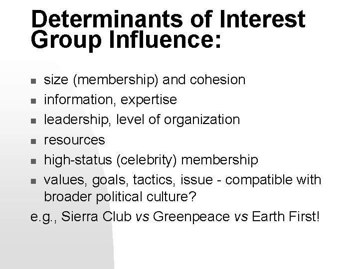 Determinants of Interest Group Influence: size (membership) and cohesion n information, expertise n leadership,