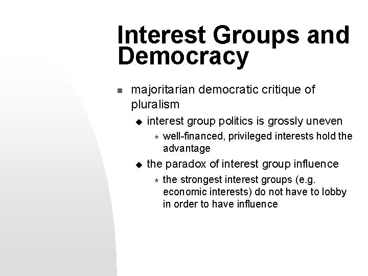 Interest Groups and Democracy n majoritarian democratic critique of pluralism u interest group politics