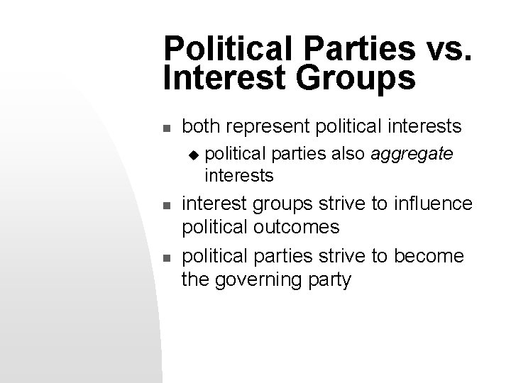 Political Parties vs. Interest Groups n both represent political interests u n n political