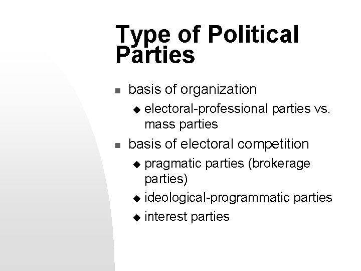 Type of Political Parties n basis of organization u n electoral-professional parties vs. mass