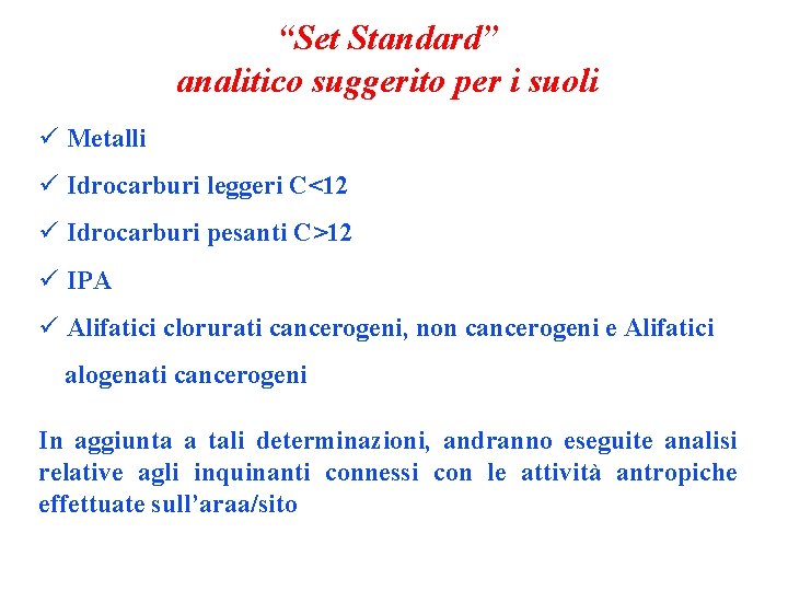 “Set Standard” analitico suggerito per i suoli ü Metalli ü Idrocarburi leggeri C<12 ü