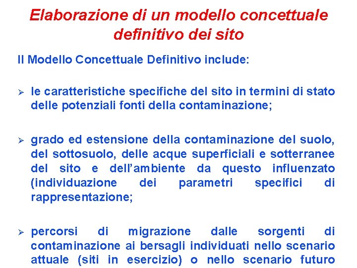 Elaborazione di un modello concettuale definitivo dei sito Il Modello Concettuale Definitivo include: Ø
