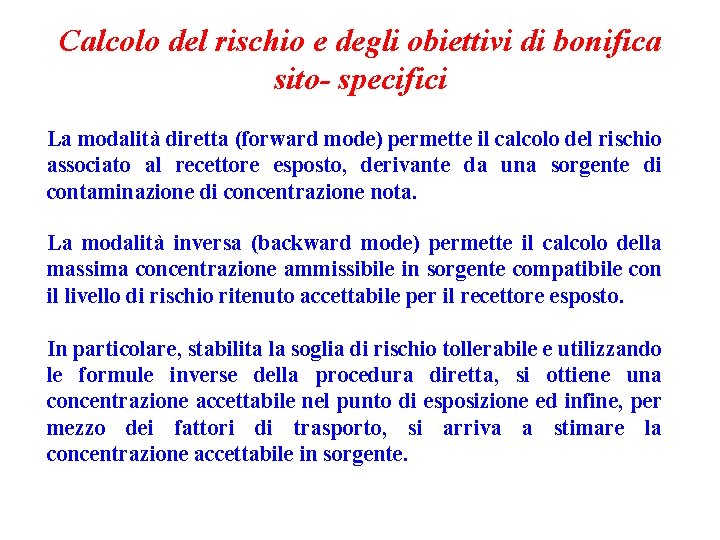 Calcolo del rischio e degli obiettivi di bonifica sito- specifici La modalità diretta (forward