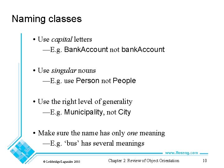 Naming classes • Use capital letters —E. g. Bank. Account not bank. Account •