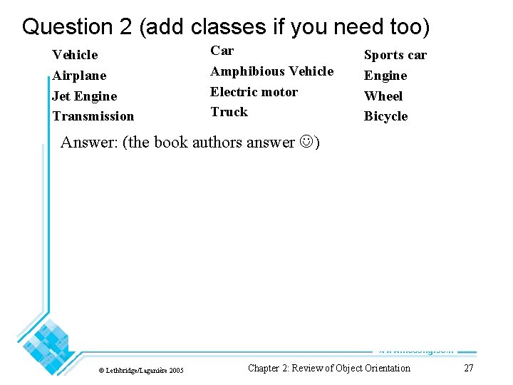 Question 2 (add classes if you need too) Vehicle Airplane Jet Engine Transmission Car