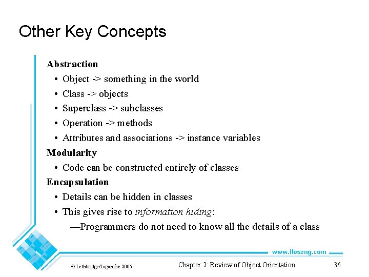 Other Key Concepts Abstraction • Object -> something in the world • Class ->