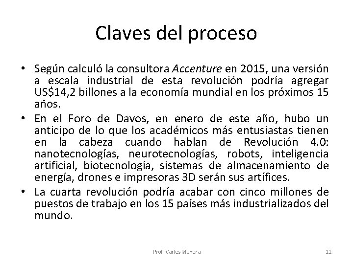 Claves del proceso • Según calculó la consultora Accenture en 2015, una versión a