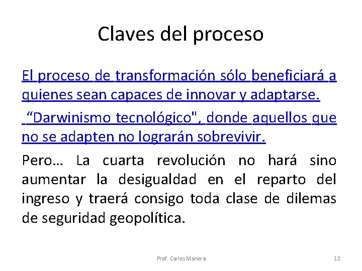 Claves del proceso El proceso de transformación sólo beneficiará a quienes sean capaces de