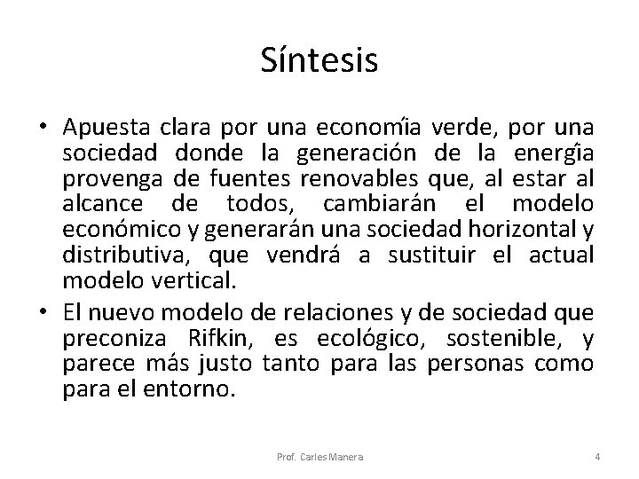 Síntesis • Apuesta clara por una economi a verde, por una sociedad donde la