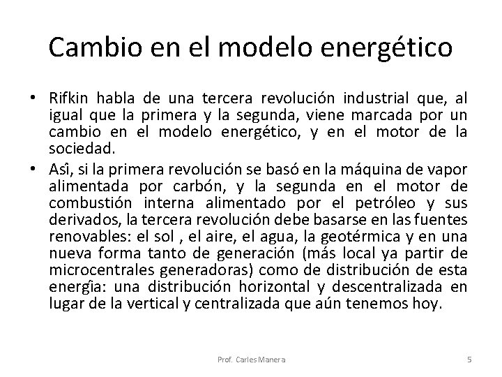 Cambio en el modelo energético • Rifkin habla de una tercera revolucio n industrial