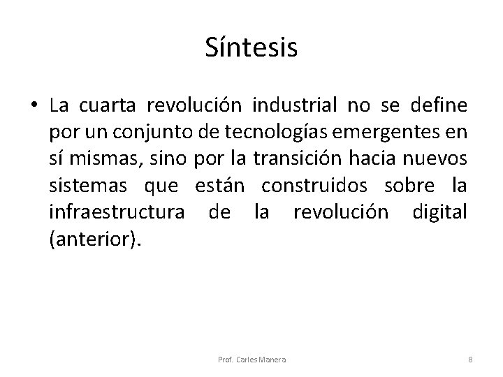 Síntesis • La cuarta revolución industrial no se define por un conjunto de tecnologías