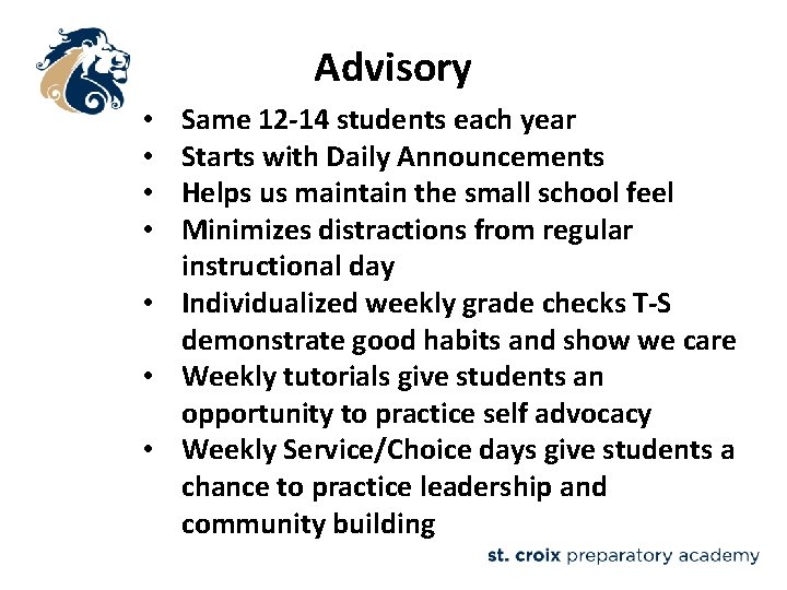 Advisory Same 12 -14 students each year Starts with Daily Announcements Helps us maintain