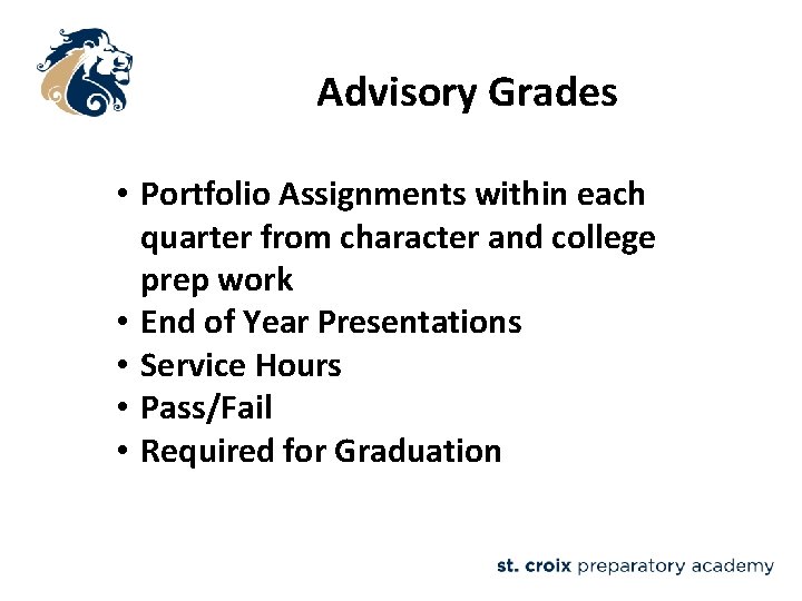 Advisory Grades • Portfolio Assignments within each quarter from character and college prep work