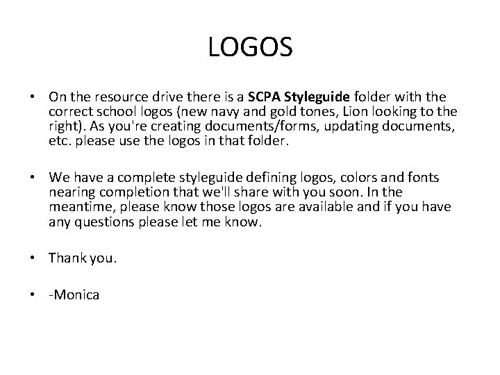 LOGOS • On the resource drive there is a SCPA Styleguide folder with the